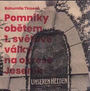 TINZOVÁ, Bohumila: Pomníky obětem 1. světové války na okrese Jeseník