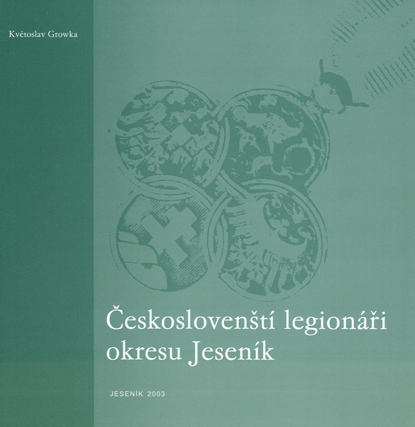 GROWKA, Květoslav: Českoslovenští legionáři okresu Jeseník