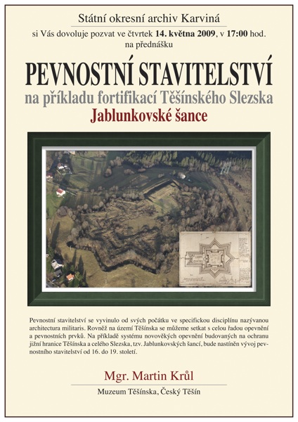 Mgr. Martin KRŮL: Pevnostní stavitelství na příkladu fortifikací Těšínska (Jablunkovské šance)