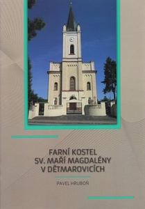 HRUBOŇ Pavel: Farní kostel sv. Maří Magdalény v Dětmarovicích