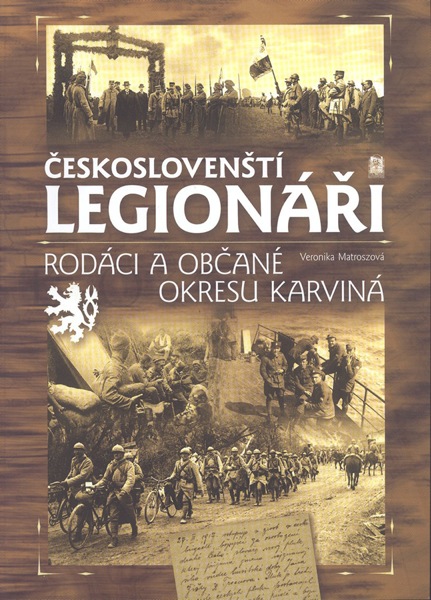 MATROSZOVÁ, V.: Českoslovenští legionáři, rodáci a občané okresu Karviná