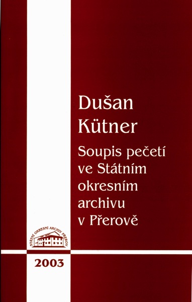 KÜTNER, Dušan: Soupis pečetí ve Státním okresním archivu v Přerově.