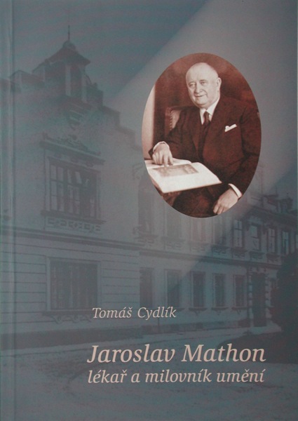 CYDLÍK, Tomáš: Jaroslav Mathon lékař a milovník umění