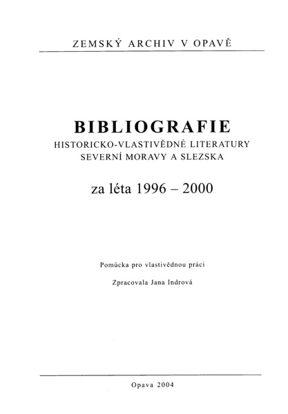 Bibliografie hist.-vlastivědné literatury sev. Moravy a Slezska za léta 1996–2000