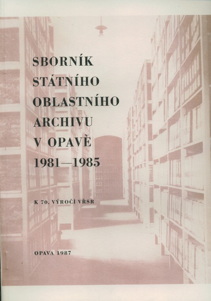 Sborník Státního oblastního archivu v Opavě 1981–1985