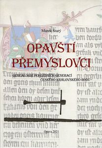 STARÝ, Marek: Opavští Přemyslovci. Genealogie posledních generací českého královského rodu