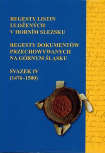 Regesty listin uložených v Horním Slezsku. Svazek IV (1476-1500)