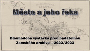 Město a jeho řeka (výstava před badatelnou ZA v Opavě, 2022/23)