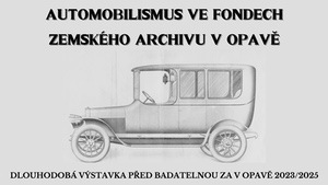 Automobilismus ve fondech ZA v Opavě (výstavka před badatelnou, 2023/2025)